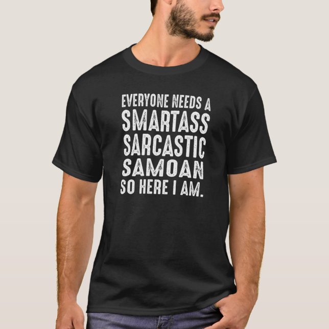 Camiseta Everyone needs a Smartass Sarcastic Samoan (Frente)