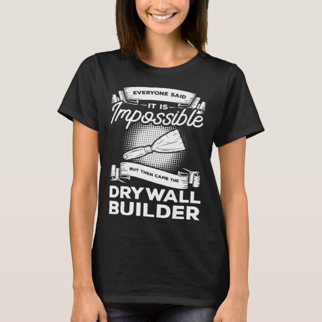 Camiseta Everyone Said It Is Impossible But Then Came The D (Frente)