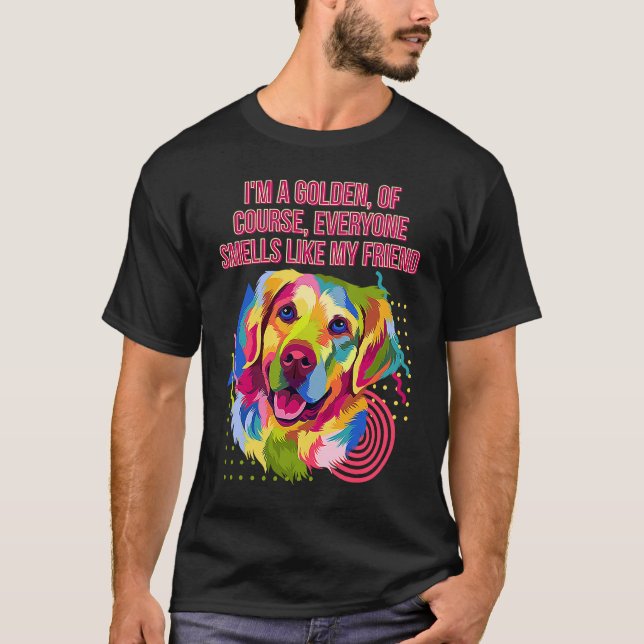 Camiseta Everyone Smells Like My Friend  Golden Retriever H (Frente)
