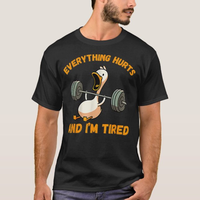 Camiseta Everything Hurts And I'm Tired Duck Funny (Frente)
