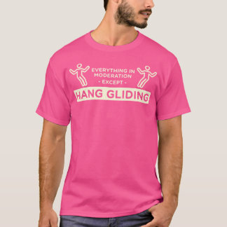 Camiseta Everything In Moderation Except Hang Gliding Hang