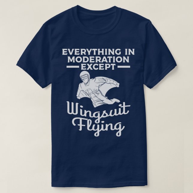 Camiseta Everything In Moderation Except Wingsuit Flying Sk (Frente do Design)