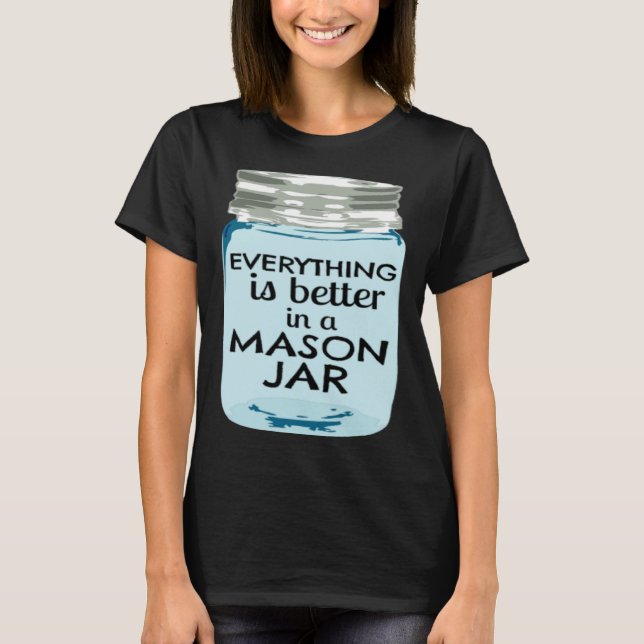 Camiseta Everything is Better in a Mason Jar Southern Farmh (Frente)