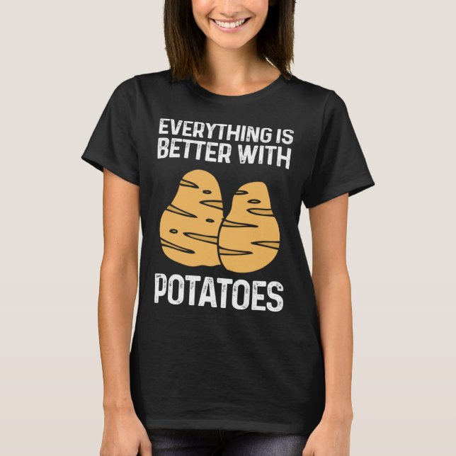 Camiseta Everything Is Better With Potatoes Potato Chips Ve (Frente)
