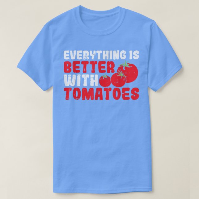 Camiseta Everything Is Better With Tomatoes  (Frente do Design)