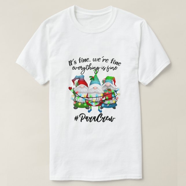 Camiseta Everything Is Fine Paraprofessional Christmas Xmas (Frente do Design)