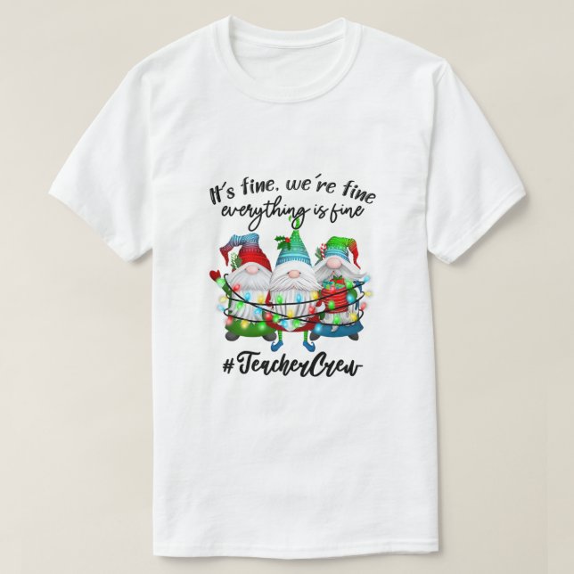 Camiseta Everything Is Fine Teacher Merry Christmas Xmas Gn (Frente do Design)