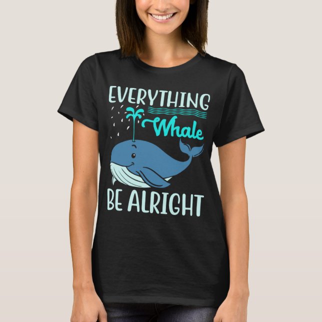 Camiseta Everything Whale Be Alright Orca Sea Mamal Lover (Frente)