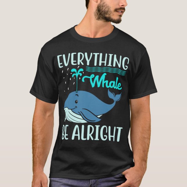Camiseta Everything Whale Be Alright Orca Sea Mamal Lover (Frente)