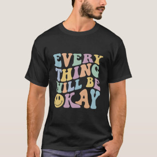 Camiseta Everything Will Be Okay Positive Quote With Words 