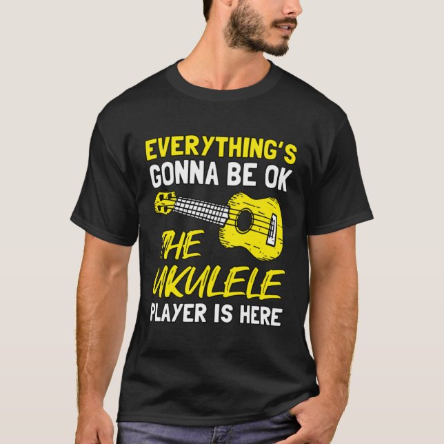 Camiseta Everything's Gonna Be OK The Ukulele Player Is Her (Frente)