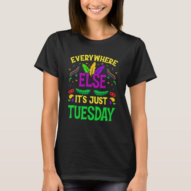 Camiseta Everywhere Else It's Just Tuesday Mardi Gras (Frente)