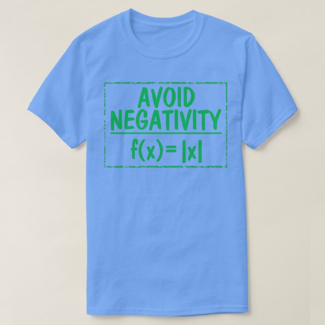 Camiseta Evite a negatividade Engraçada Matemática ao Longo (Frente do Design)