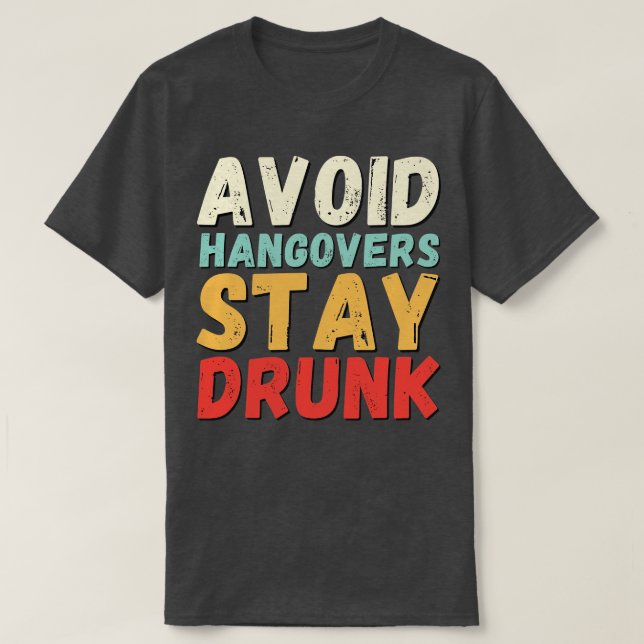Camiseta Evite a ressaca, bebado 2 (Frente do Design)