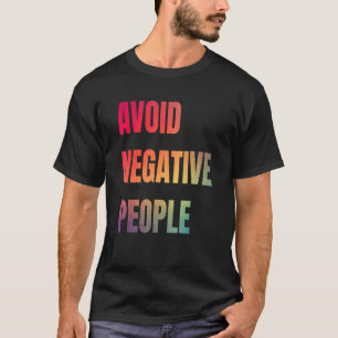 Camiseta Evite Pessoas Negativas Melhor Para Evitar Pessoas