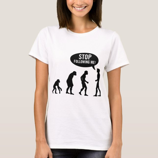 Camiseta evolução - pare de seguir-me! (Frente)
