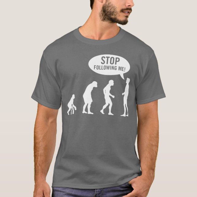 Camiseta evolução - pare de seguir-me! (Frente)