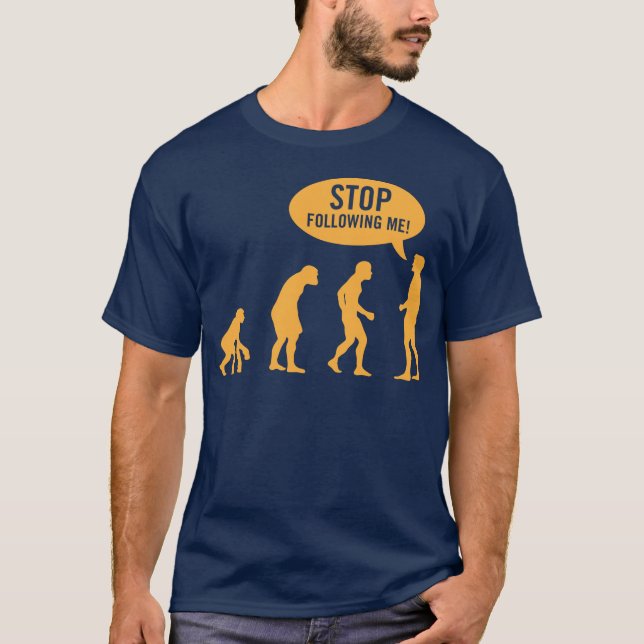 Camiseta evolução - pare de seguir-me! (Frente)