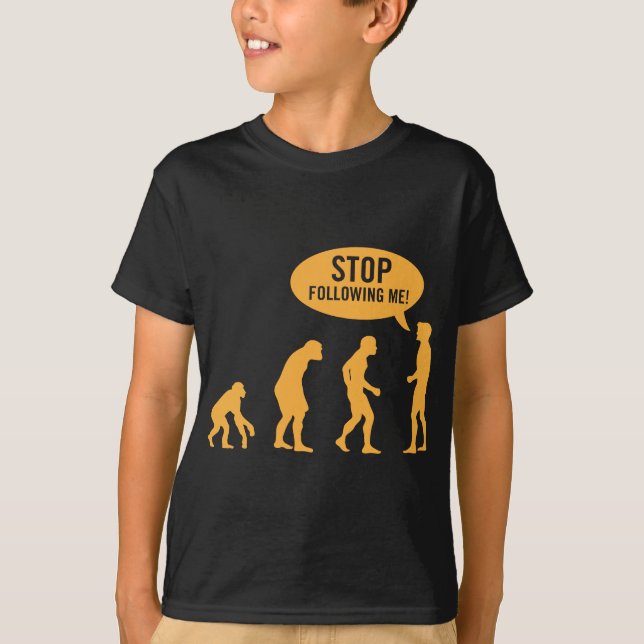 Camiseta evolução - pare de seguir-me! (Frente)