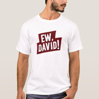 Camiseta Ew, David! Funny Quote T-Shirt for Fans of David