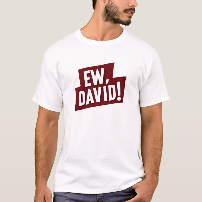 Camiseta Ew, David! Funny Quote T-Shirt for Fans of David (Frente)