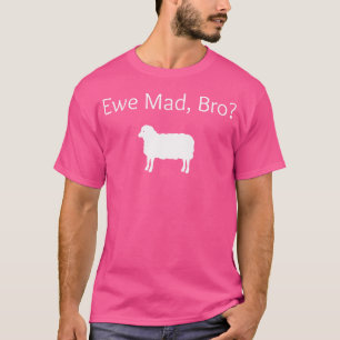 Camiseta Ewe Mad Bro Engraçado Pun Ovino