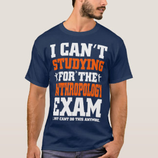 Camiseta Exame de Antropologia Eu apenas canx27t fazer isso