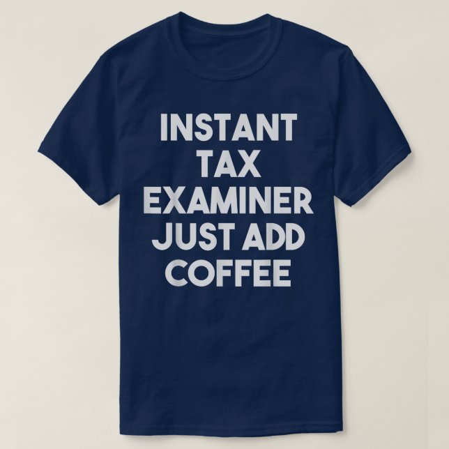 Camiseta Examinador de Imposto Instantâneo Apenas Adicione  (Frente do Design)