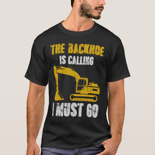Camiseta Excavator Backhoe is Calling (Frente)