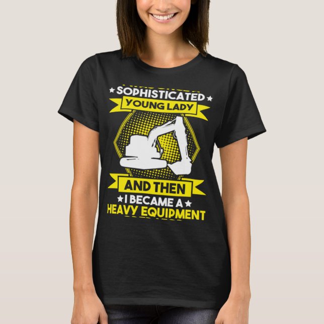 Camiseta Excavator Driver Young Lady Heavy Equipment Operat (Frente)