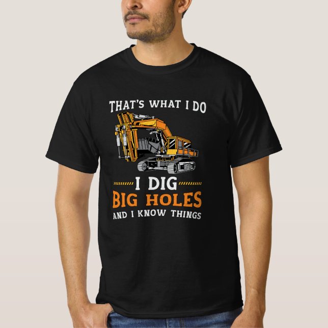 Camiseta Excavator I Dig Big Holes Construction Worker Gift (Frente)
