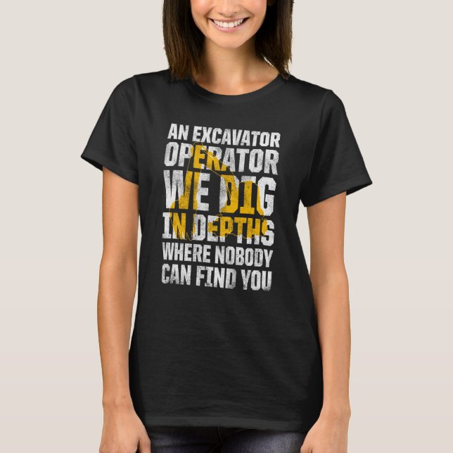 Camiseta Excavator Operator For Excavator Driver Backhoe Op (Frente)
