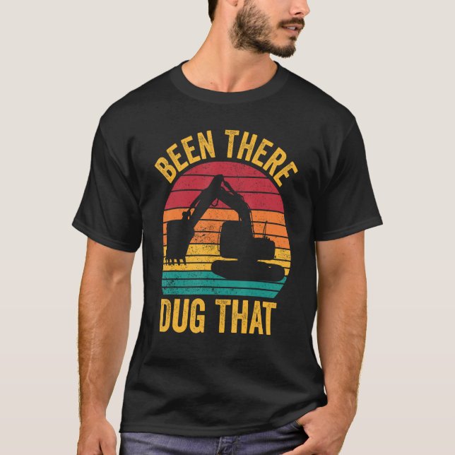 Camiseta Excavator Operator HEO Been There Dug That (Frente)