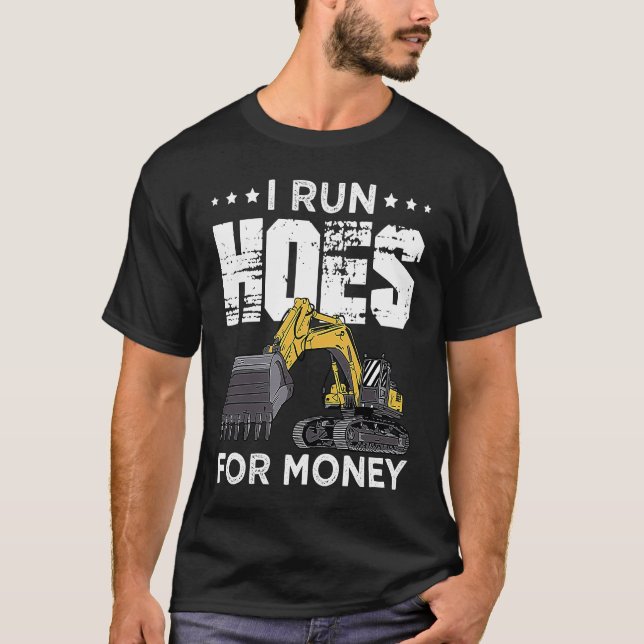 Camiseta Excavator Operator Run Hoes  Digger (Frente)