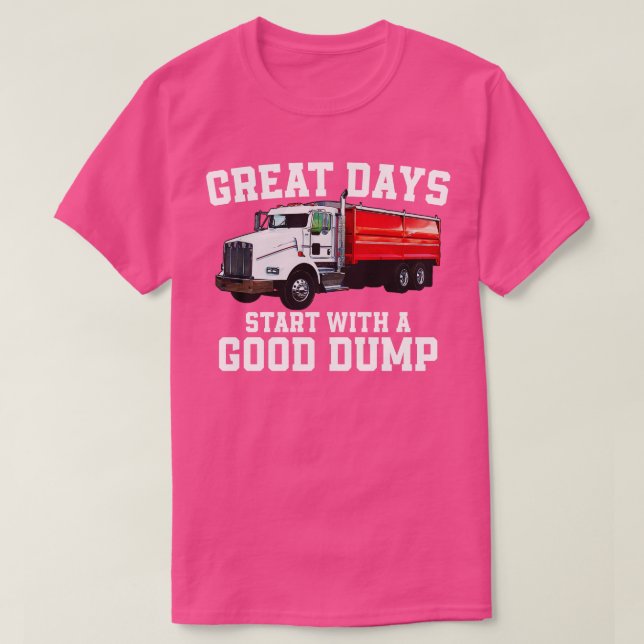 Camiseta Excelente Days Começa Com Bom Dump Engraçado Truqu (Frente do Design)