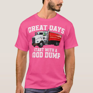 Camiseta Excelente Days Começa Com Bom Dump Engraçado Truqu