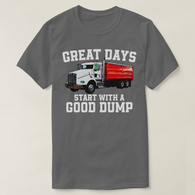 Camiseta Excelente Days Começa Com Bom Dump Engraçado Truqu (Frente do Design)