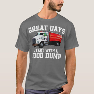 Camiseta Excelente Days Começa Com Bom Dump Engraçado Truqu