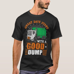 Camiseta Excelente Days Start with Good Dump Garbage Truck