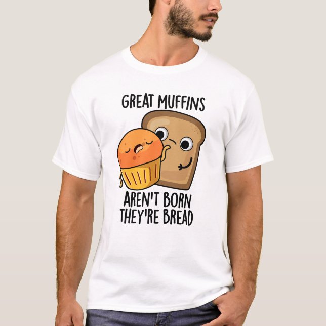 Camiseta Excelente Muffins não é Nascer Eles são uma Comida (Frente)