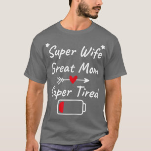 Camiseta Excelente Mulher Super Esposa Mãe Super Cansada Me