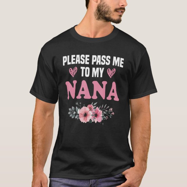 Camiseta Excelente Nana, Por Favor, Passe-Me Para A Minha N (Frente)