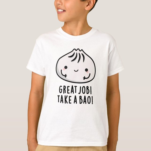Camiseta Excelente Trabalha Com Um Bao Funny Dimsum Pun (Frente)