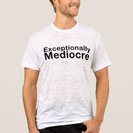 Camiseta Excepcionalmente mediocre