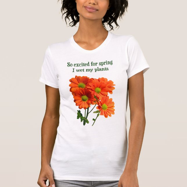 Camiseta Excitado assim para o primavera eu molhei minhas (Frente)