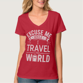 Camiseta Excuse-Me While I Travel The World Funny Tourism