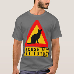 CAMISETA EXCUSE MY ATTITUDE CAT WARNING FUNNY SIGN