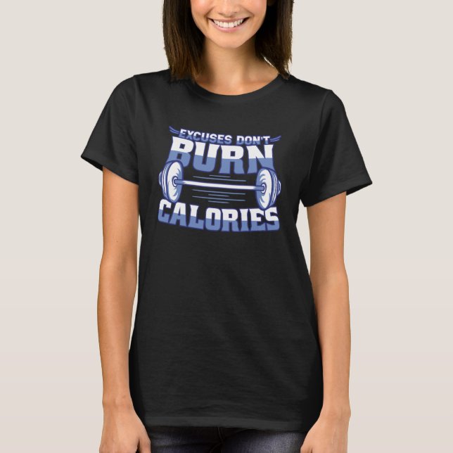 Camiseta Excuses Don t Burn Calories Workout Motivation Gym (Frente)