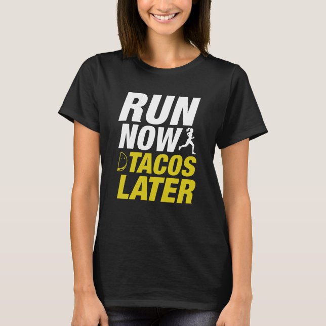 Camiseta Executar agora Tacos mais tarde (Frente)