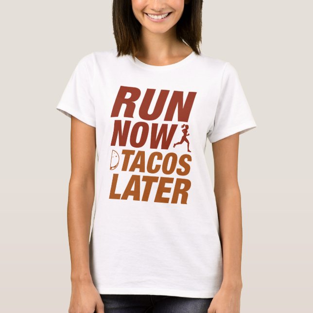 Camiseta Executar agora Tacos mais tarde (Frente)